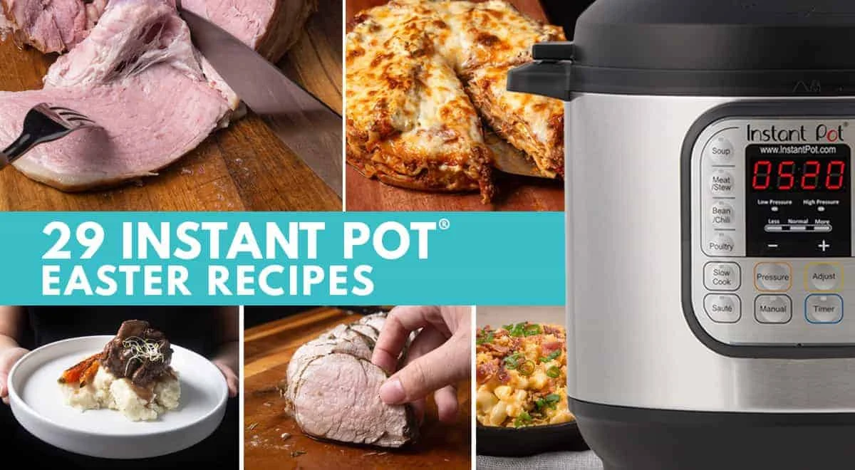 The Ultimate Guide to Effortless Hosting: 29 Instant Pot Easter Recipes to Revolutionize Your Holiday Feast
